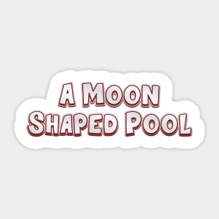 A Moon Shaped Pool (radiohead) Sticker